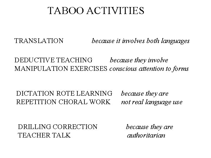 TABOO ACTIVITIES TRANSLATION because it involves both languages DEDUCTIVE TEACHING because they involve MANIPULATION