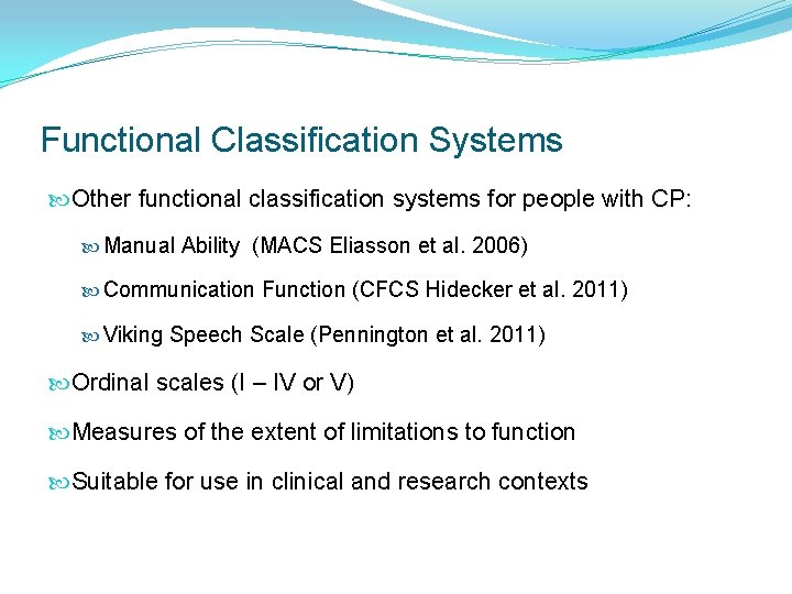 Functional Classification Systems Other functional classification systems for people with CP: Manual Ability (MACS Functional Classification Systems Other functional classification systems for people with CP: Manual Ability (MACS