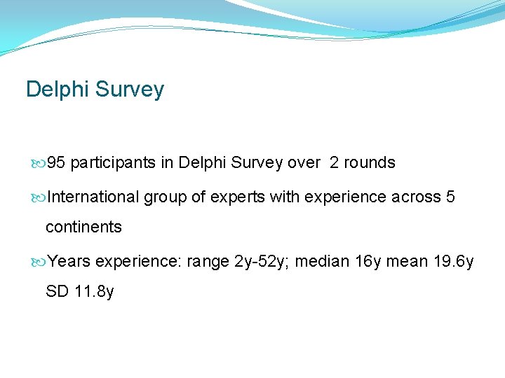 Delphi Survey 95 participants in Delphi Survey over 2 rounds International group of experts Delphi Survey 95 participants in Delphi Survey over 2 rounds International group of experts