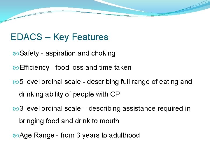 EDACS – Key Features Safety - aspiration and choking Efficiency - food loss and EDACS – Key Features Safety - aspiration and choking Efficiency - food loss and
