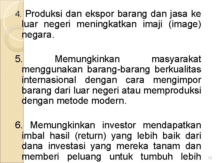 4. Produksi dan ekspor barang dan jasa ke luar negeri meningkatkan imaji (image) negara.