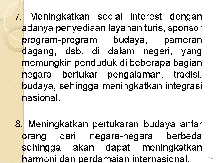 7. Meningkatkan social interest dengan adanya penyediaan layanan turis, sponsor program-program budaya, pameran dagang,