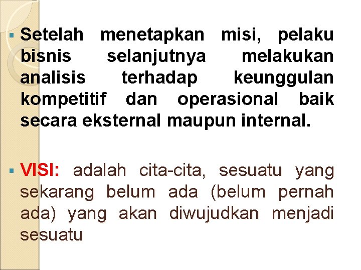  Setelah menetapkan misi, pelaku bisnis selanjutnya melakukan analisis terhadap keunggulan kompetitif dan operasional
