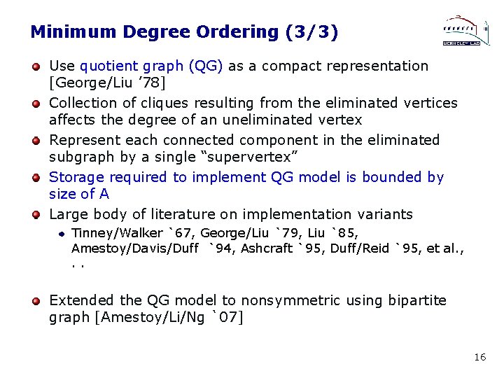 Minimum Degree Ordering (3/3) Use quotient graph (QG) as a compact representation [George/Liu ’