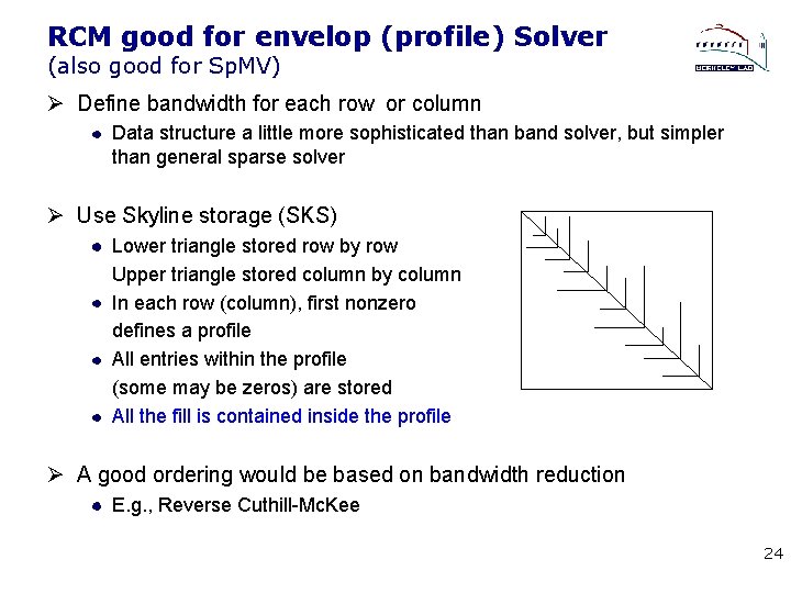RCM good for envelop (profile) Solver (also good for Sp. MV) Ø Define bandwidth
