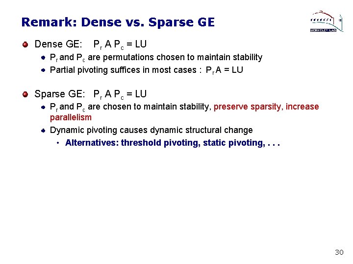 Remark: Dense vs. Sparse GE Dense GE: Pr A Pc = LU Pr and