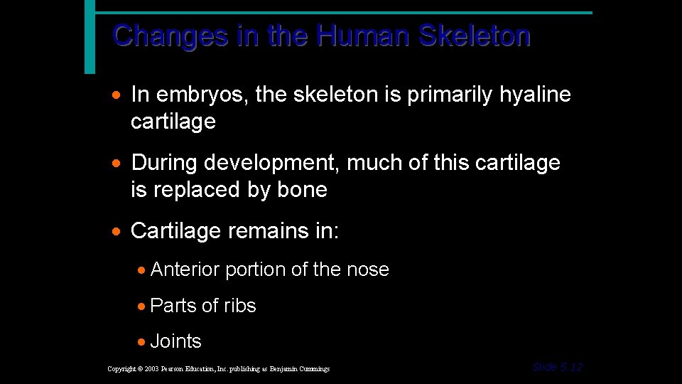 Changes in the Human Skeleton · In embryos, the skeleton is primarily hyaline cartilage