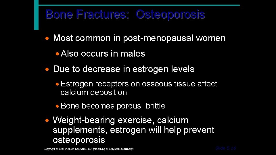 Bone Fractures: Osteoporosis · Most common in post-menopausal women · Also occurs in males
