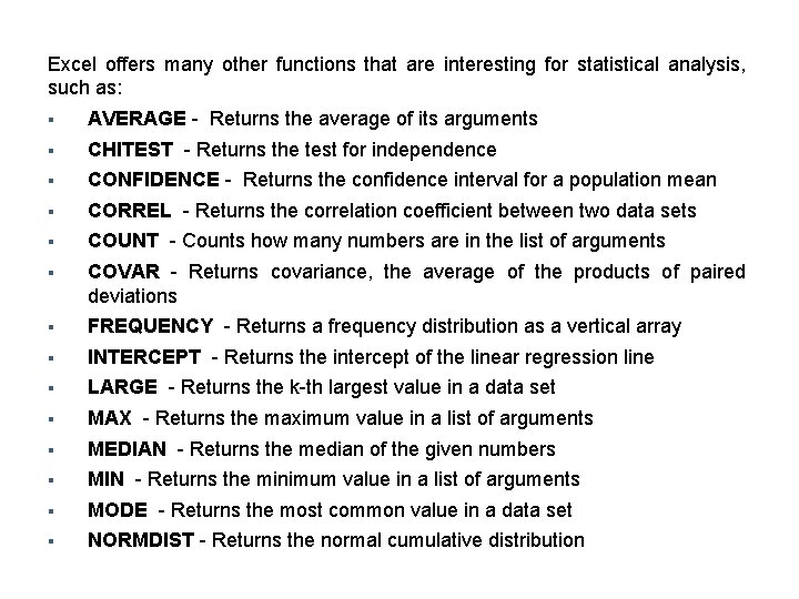 Excel offers many other functions that are interesting for statistical analysis, such as: §