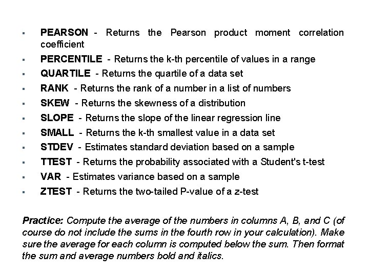 § PEARSON - Returns the Pearson product moment correlation coefficient § PERCENTILE - Returns