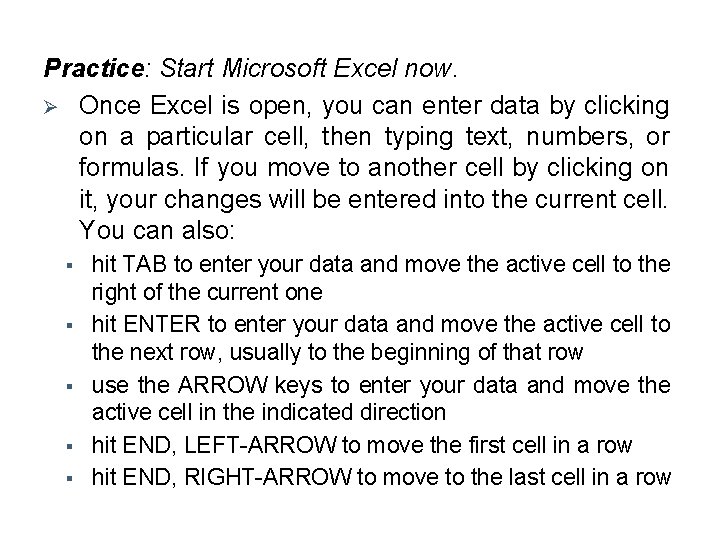 Practice: Start Microsoft Excel now. Ø Once Excel is open, you can enter data