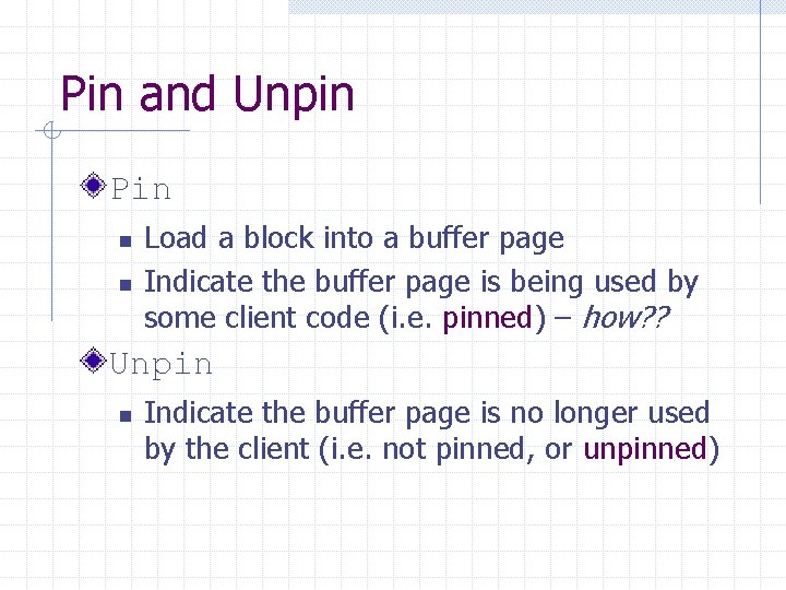 Pin and Unpin Pin n n Load a block into a buffer page Indicate