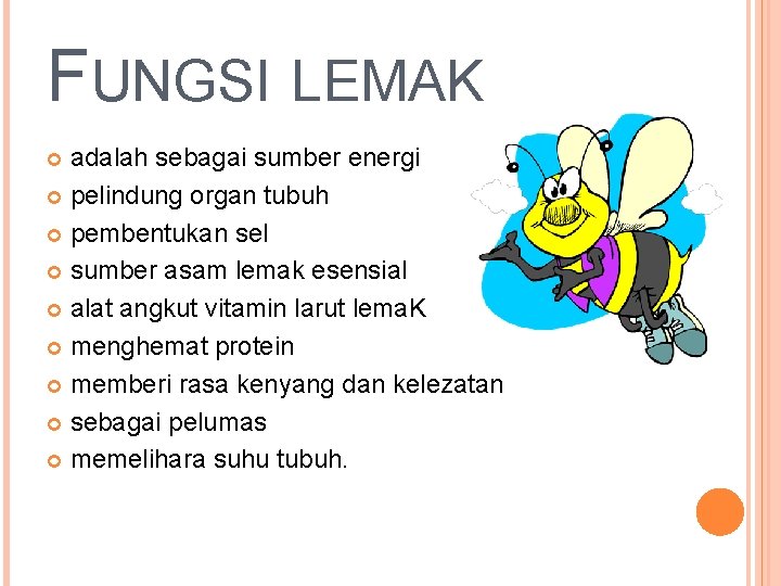 FUNGSI LEMAK adalah sebagai sumber energi pelindung organ tubuh pembentukan sel sumber asam lemak