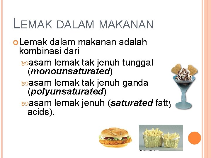 LEMAK DALAM MAKANAN Lemak dalam makanan adalah kombinasi dari asam lemak tak jenuh tunggal