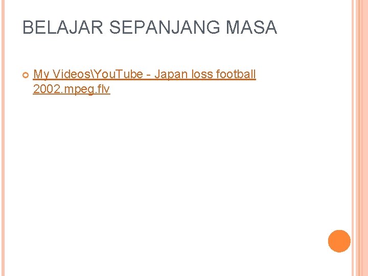 BELAJAR SEPANJANG MASA My VideosYou. Tube - Japan loss football 2002. mpeg. flv 