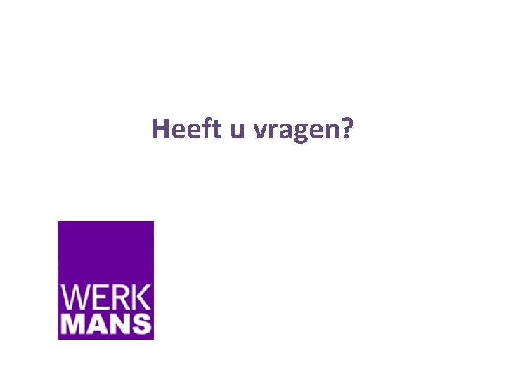 Heeft u vragen? 