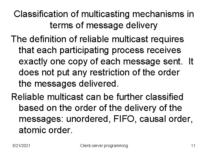 Classification of multicasting mechanisms in terms of message delivery The definition of reliable multicast