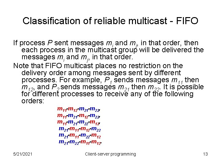 Classification of reliable multicast - FIFO If process P sent messages mi and mj,