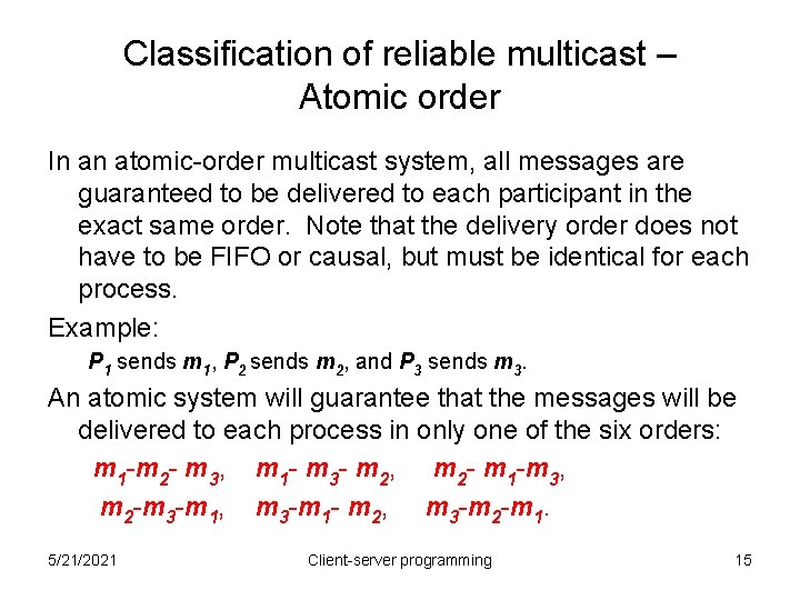 Classification of reliable multicast – Atomic order In an atomic-order multicast system, all messages