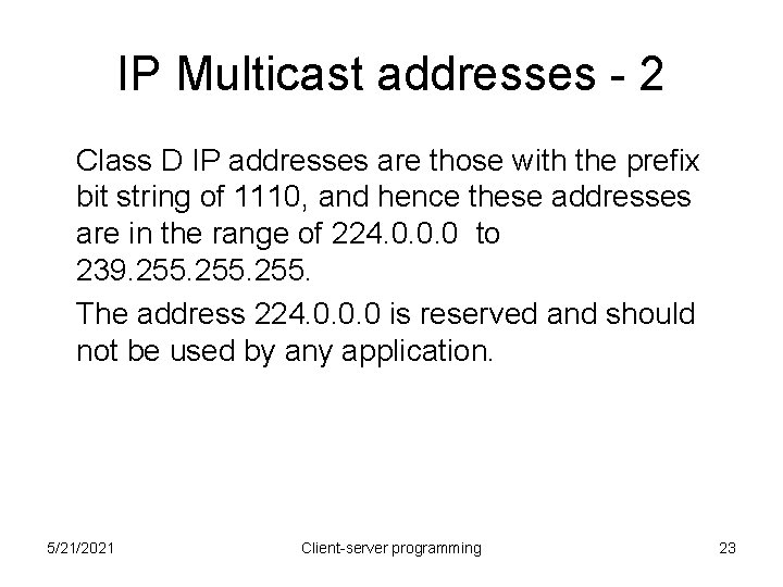 IP Multicast addresses - 2 Class D IP addresses are those with the prefix