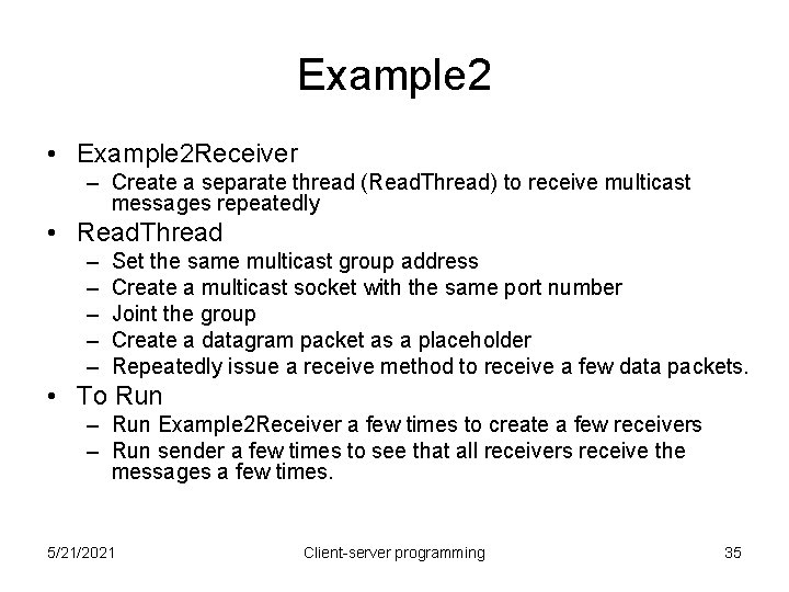 Example 2 • Example 2 Receiver – Create a separate thread (Read. Thread) to