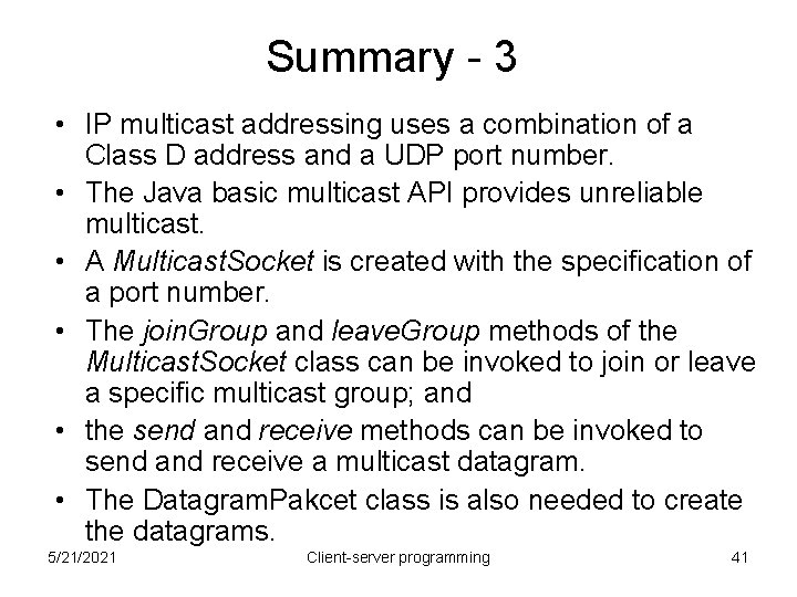 Summary - 3 • IP multicast addressing uses a combination of a Class D