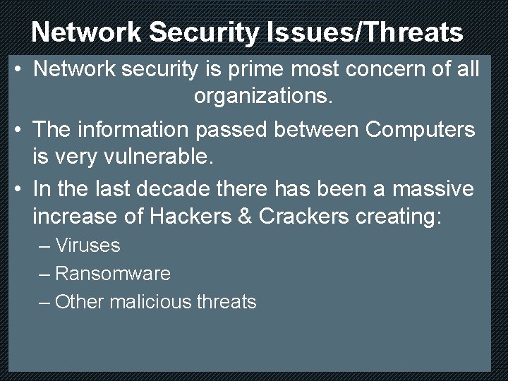 Network Security Issues/Threats • Network security is prime most concern of all organizations. •