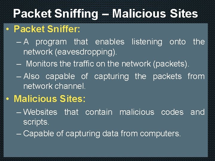Packet Sniffing – Malicious Sites • Packet Sniffer: – A program that enables listening