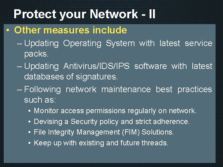 Protect your Network - II • Other measures include – Updating Operating System with