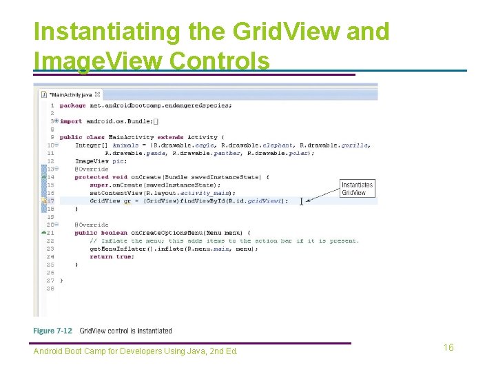 Instantiating the Grid. View and Image. View Controls Android Boot Camp for Developers Using