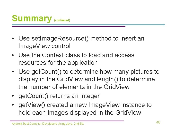 Summary (continued) • Use set. Image. Resource() method to insert an Image. View control