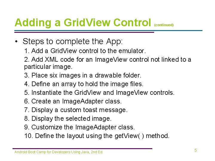 Adding a Grid. View Control (continued) • Steps to complete the App: 1. Add