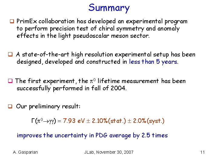 Summary q Prim. Ex collaboration has developed an experimental program to perform precision test