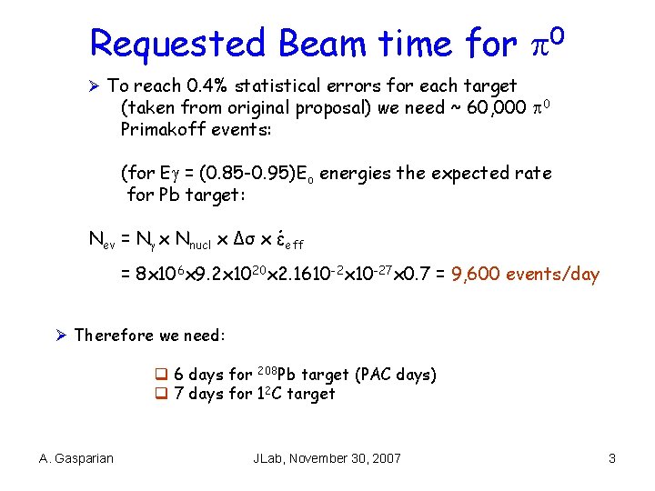 Requested Beam time for 0 Ø To reach 0. 4% statistical errors for each