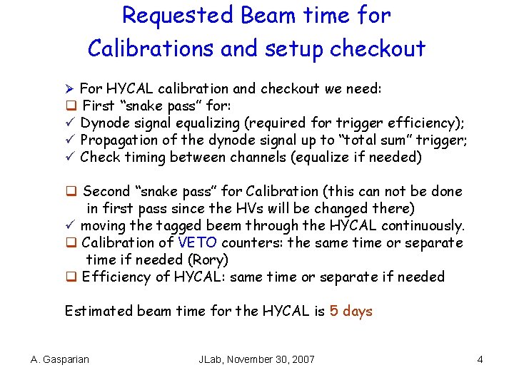 Requested Beam time for Calibrations and setup checkout Ø For HYCAL calibration and checkout
