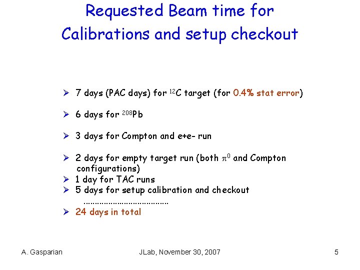 Requested Beam time for Calibrations and setup checkout Ø 7 days (PAC days) for