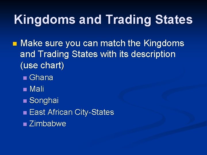 Kingdoms and Trading States n Make sure you can match the Kingdoms and Trading