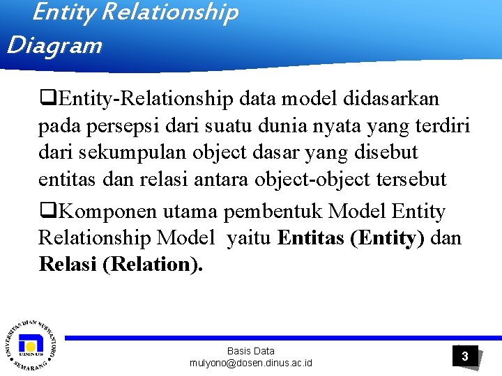 Entity Relationship Diagram q. Entity-Relationship data model didasarkan pada persepsi dari suatu dunia nyata