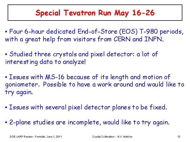 Special Tevatron Run May 16 -26 • Four 6 -hour dedicated End-of-Store (EOS) T-980