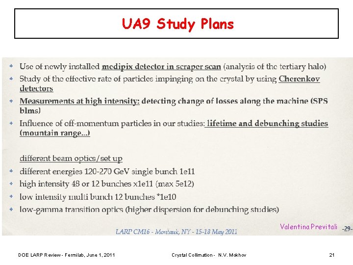 UA 9 Study Plans Valentina Previtali DOE LARP Review - Fermilab, June 1, 2011