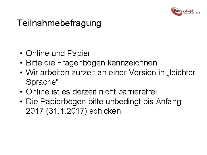 Teilnahmebefragung • Online und Papier • Bitte die Fragenbögen kennzeichnen • Wir arbeiten zurzeit