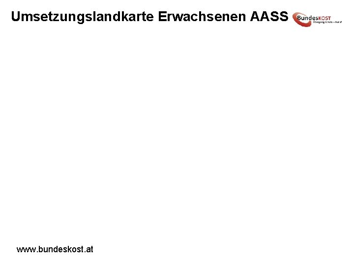 Umsetzungslandkarte Erwachsenen AASS www. bundeskost. at 