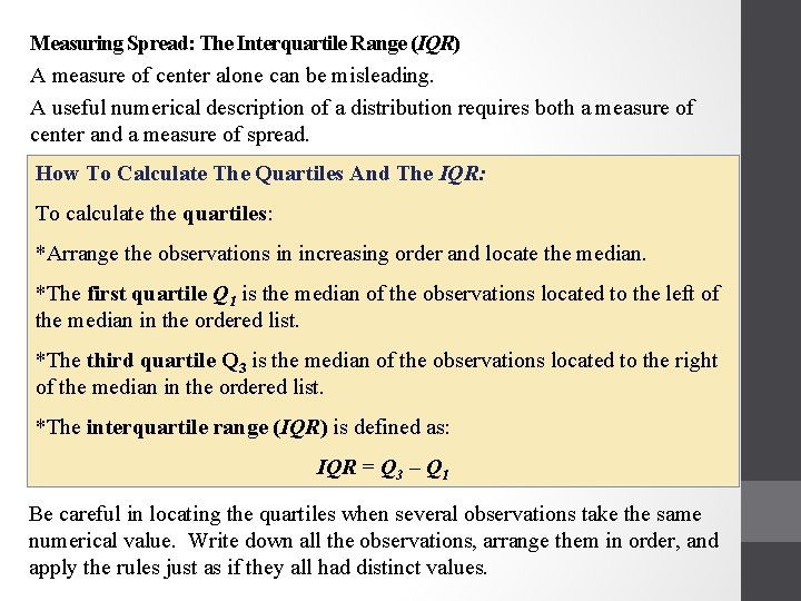 Measuring Spread: The Interquartile Range (IQR) A measure of center alone can be misleading.