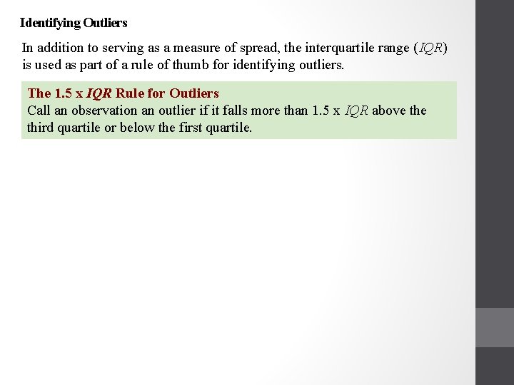 Identifying Outliers In addition to serving as a measure of spread, the interquartile range