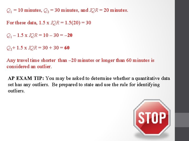 Q 1 = 10 minutes, Q 3 = 30 minutes, and IQR = 20