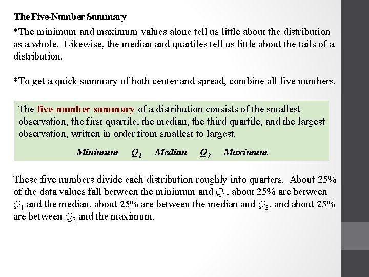 The Five-Number Summary *The minimum and maximum values alone tell us little about the