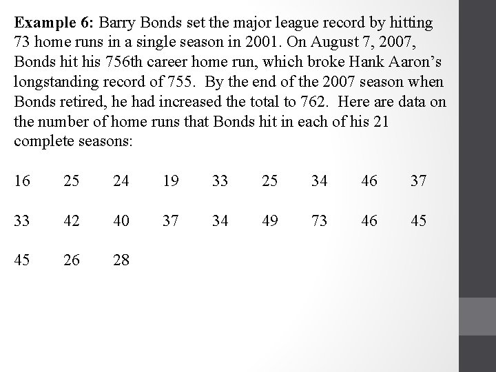 Example 6: Barry Bonds set the major league record by hitting 73 home runs