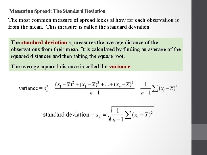 Measuring Spread: The Standard Deviation The most common measure of spread looks at how