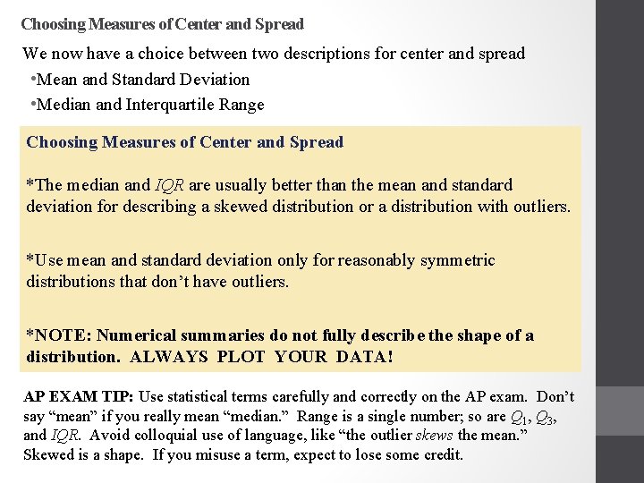 Choosing Measures of Center and Spread We now have a choice between two descriptions