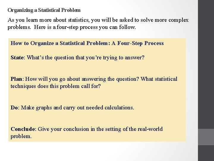 Organizing a Statistical Problem As you learn more about statistics, you will be asked